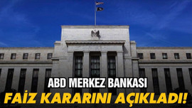 ABD Merkez Bankası, faiz kararını açıkladı