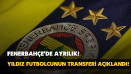 Fenerbahçe'de ayrılık! Transferi açıklandı!