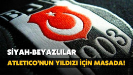 Beşiktaş, Atletico Madrid'in yıldızı için masada!