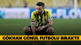 Gökhan Gönül futbolu bıraktı!