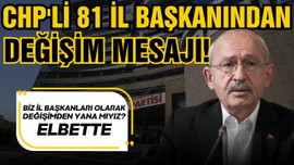 CHP'li 81 il başkanından “değişim” mesajı