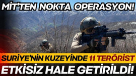 MİT'ten Suriye'nin kuzeyine nokta operasyon!