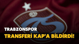 Trabzonspor, transferi KAP'a bildirdi!