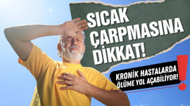 Sıcak çarpması ölüme yol açabiliyor!