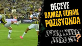 Geceye damga vuran pozisyonu hakemler yorumladı!