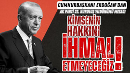 Erdoğan: "Kimsenin hakkını ihmal etmeyeceğiz"