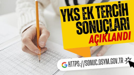 2023-YKS Ek tercih sonuçları açıklandı!