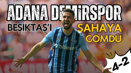 Adana Demirspor, Beşiktaş'ı sahaya gömdü! 4-2