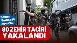 Bakan Yerlikaya: 20 ilde 90 zehir taciri yakalandı