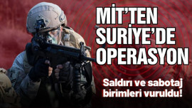 MİT'ten Suriye'de operasyon!