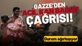 Gazze'den 'acil kan bağışı' çağrısı!