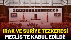 Irak ve Suriye tezkeresi Meclis’te kabul edildi!