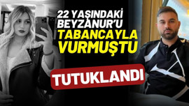 Beyzanur'u öldüren sevgilisi tutuklandı!