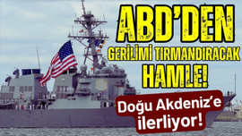 ABD'nin amfibi gemisi Doğu Akdeniz'e ilerliyor!