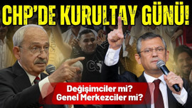 CHP'de kurultay günü!