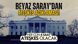 Beyaz Saray'dan ateşkes açıklaması!