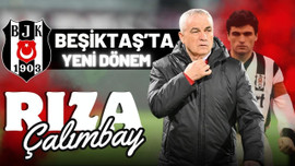 Beşiktaş'ta Rıza Çalımbay dönemi!