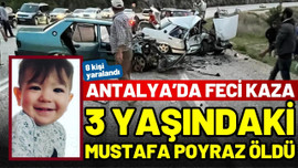 Antalya’da kaza; 3 yaşındaki Mustafa Poyraz öldü!