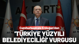 'Türkiye Yüzyılı Belediyeciliği' vurgusu