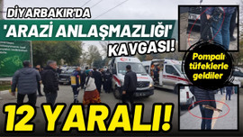 Diyarbakır'da 'arazi anlaşmazlığı' kavgası!