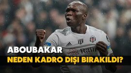 Aboubakar neden kadro dışı bırakıldı?