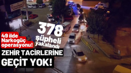 Narkogüç-39 Operasyonu'nda 378 şüpheli yakalandı