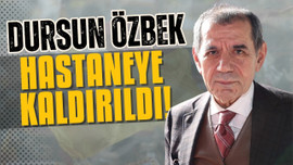 Dursun Özbek hastaneye kaldırıldı