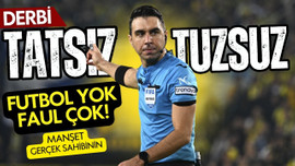 Derbi tatsız, tuzsuz!