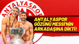 Antalyaspor gözünü Messi'nin arkadaşına dikti!