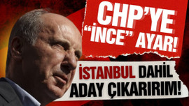 CHP'ye "İnce" ayar!