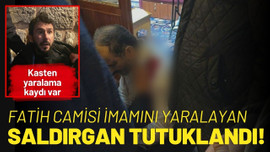 Fatih Camisi imamını yaralayan kişi tutuklandı!