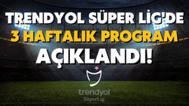 Derbi tarihi belli oldu! İşte 3 haftalık program