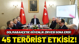 Dolmabahçe'de güvenlik zirvesi sona erdi!