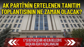 AK Parti'nin ertelenen tanıtım toplantısı