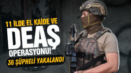 11 ilde DEAŞ operasyonu!