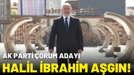 AK Parti'nin Çorum adayı belli oldu!