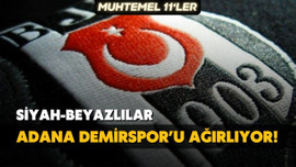 Beşiktaş, Adana Demirspor'u ağırlıyor!