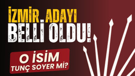 CHP'nin İzmir adayı belli oldu!