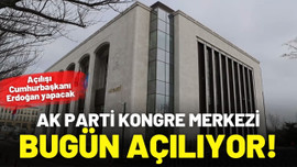 AK Parti Kongre Merkezi bugün açılıyor!