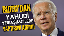 Joe Biden'dan Yahudi yerleşimcilere yaptırım!