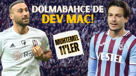 Dolmabahçe'de dev maç! Muhtemel 11'ler