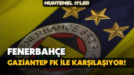 Fenerbahçe, Gaziantep FK deplasmanında!