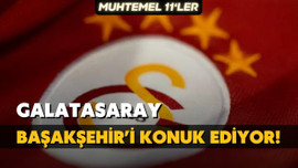 Galatasaray, Başakşehir'i konuk ediyor!