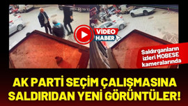 AK Parti seçim çalışmasına saldırıdan yeni görüntü