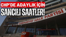 CHP’de adaylık için sancılı saatler!