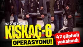 FETÖ'ye yönelik "Kıskaç-6" operasyonu!