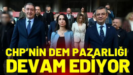 CHP’nin DEM pazarlığı devam ediyor!