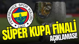 Fenerbahçe'den flaş Süper Kupa açıklaması!