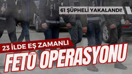 23 ilde eş zamanlı FETÖ operasyonu!