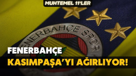 Fenerbahçe, Kasımpaşa'yı konuk edecek!